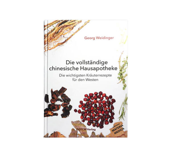 Die vollständige chinesische Hausapotheke – Dr. Georg Weidinger | TCM Buch